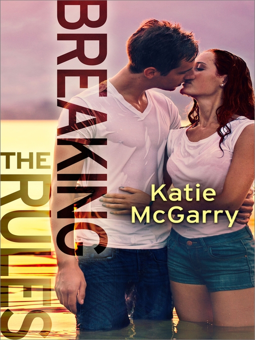 Title details for Breaking the Rules by Katie McGarry - Available